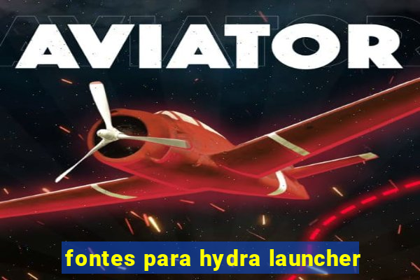 fontes para hydra launcher